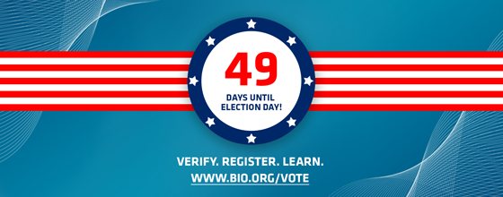 49 Days to Election Day - Visit www.bio.org/vote to learn more.
